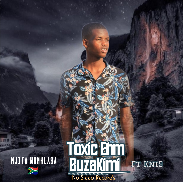 Toxic Ehm - BuzaKimi Featuring K9ine