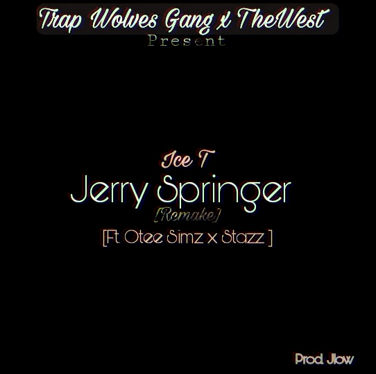 Ice T - Jerry Springer Featuring Ft. Otee Simz x Stazz