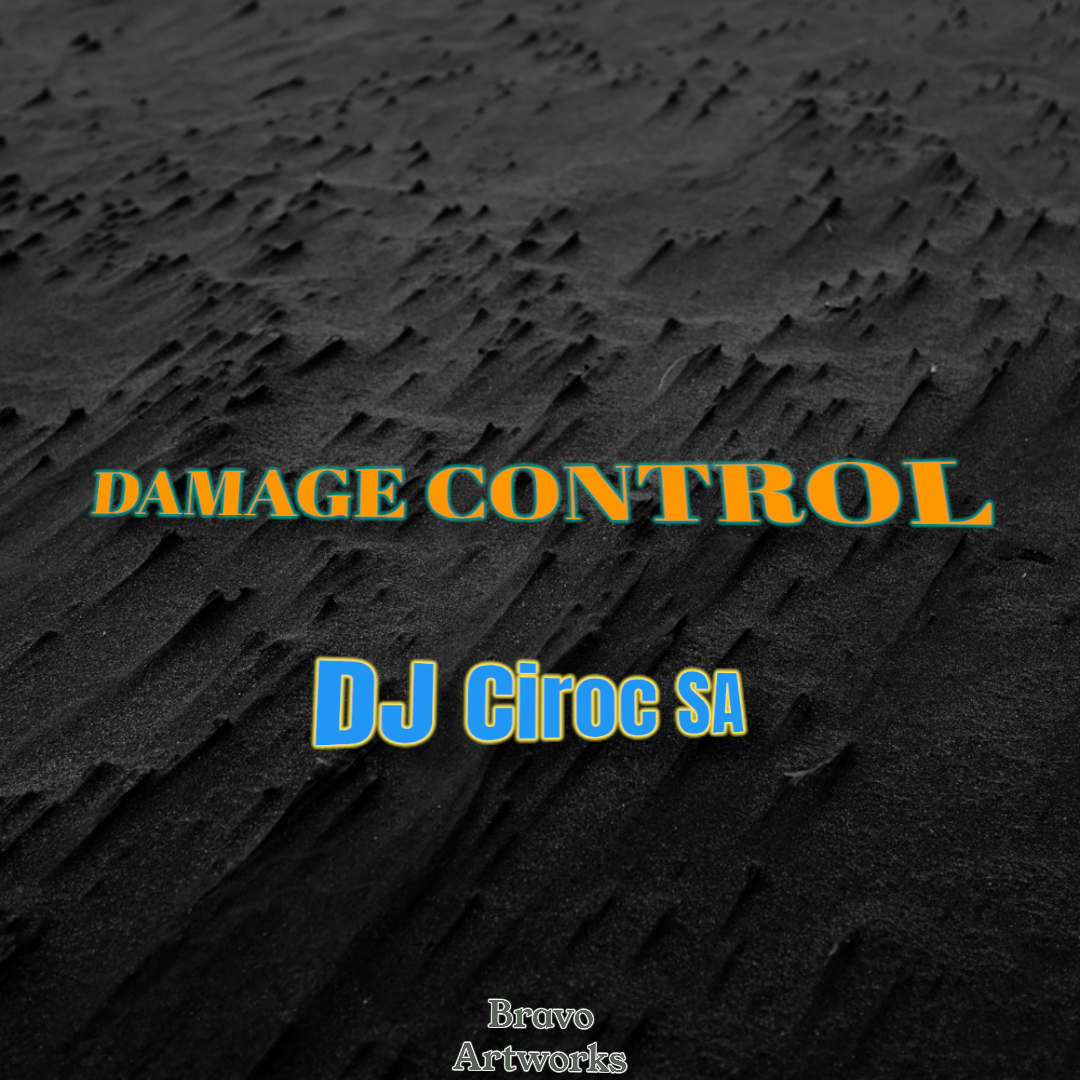 DJ Ciroc SA - Damage Control Featuring DJ Ciroc SA