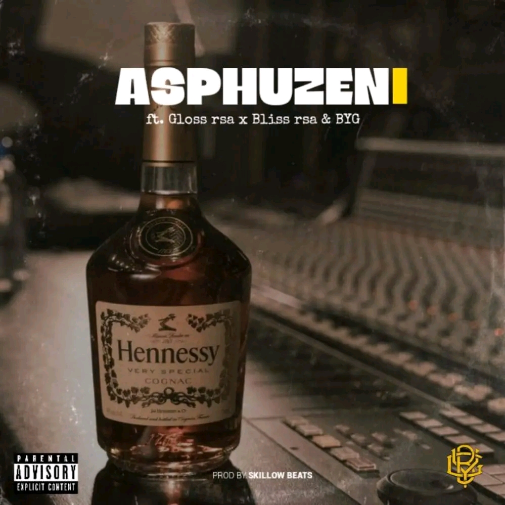 GLOSS rsa x Bliss Rsa x BYG - Asphuzeni (Freestyle) Featuring Asphuzeni
