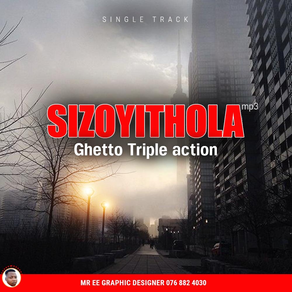 SIZOYITHOLA - Ghetto trip Action