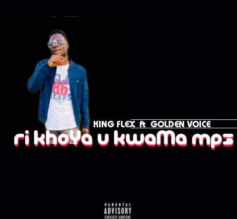 King Flex - Ri khou ya u kwama Featuring Golden Voice