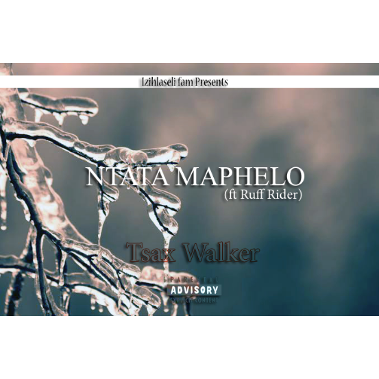 Tsax Walker - NTATA MAPHELO Featuring Ruff Rider
