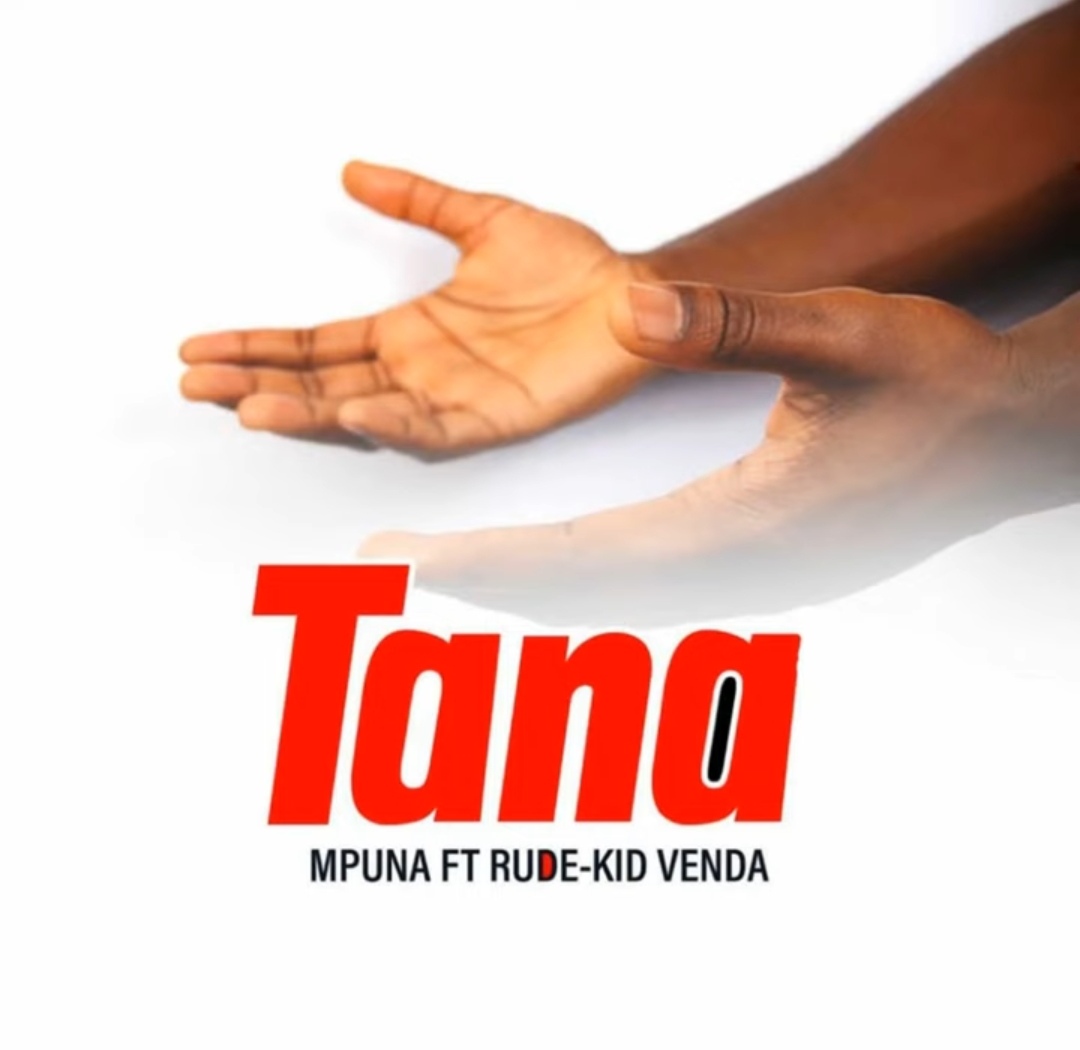 Mpuna - Tana Featuring Rude Kid Venda