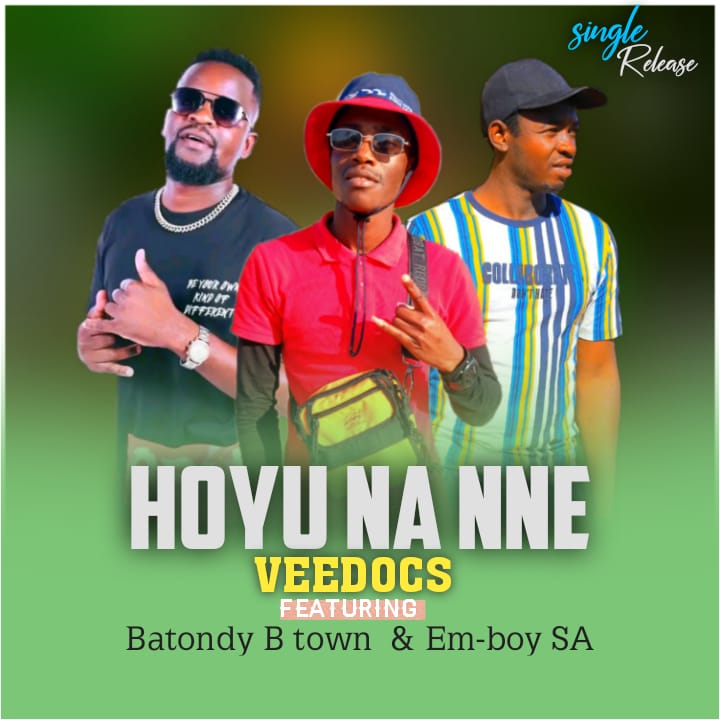 Veedocs - HOYU NA NNE Featuring Batondy & Em-boy SA