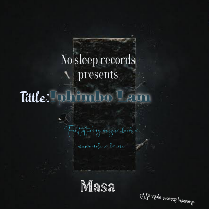 Masa - Iphimbo Lami Featuring Mayanderh x mawande x k9ine