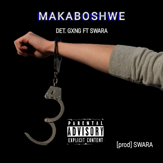 DET. Gxng - MAKABOSHWE Featuring SwaRa