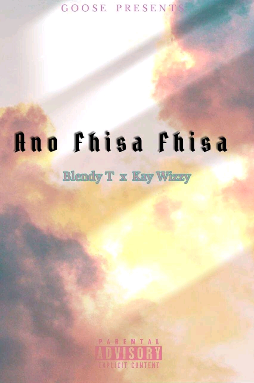 Blendy T x Kay wizzy - Ano-fhisaFhisa