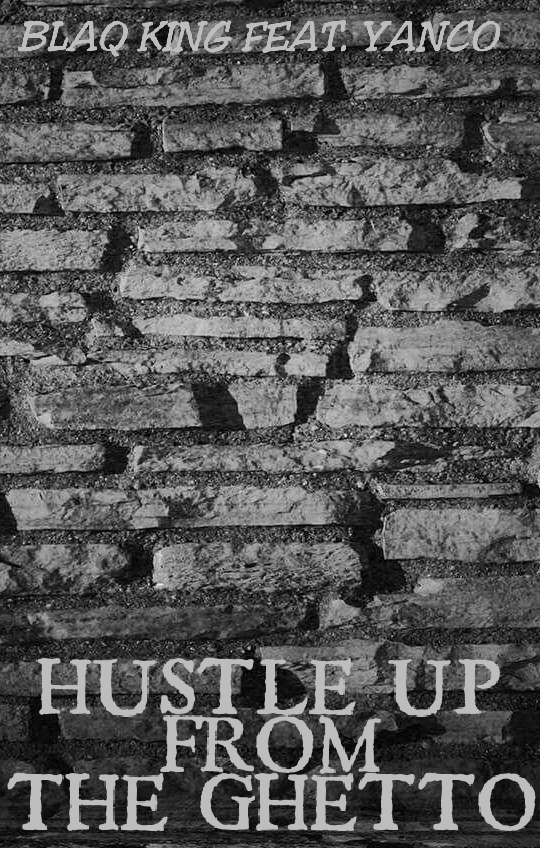 Black king[FrostyKing] - Hustle Up From The Ghetto Featuring Yanco