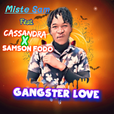Miste Sam feat. Cassandra the go getter x Samson Fodo - Gangster Love