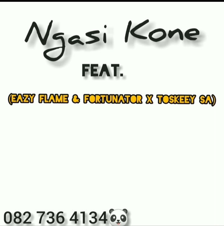 Eazy Flame - Ngasi Kone Mp3 Featuring FORTUNATOR & TOSKEEYSA