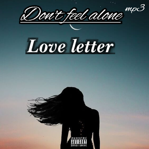 Love letter - Don't feel alone