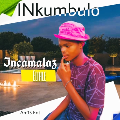 Incamalazi Elihle - Ng'come Featuring Bidex
