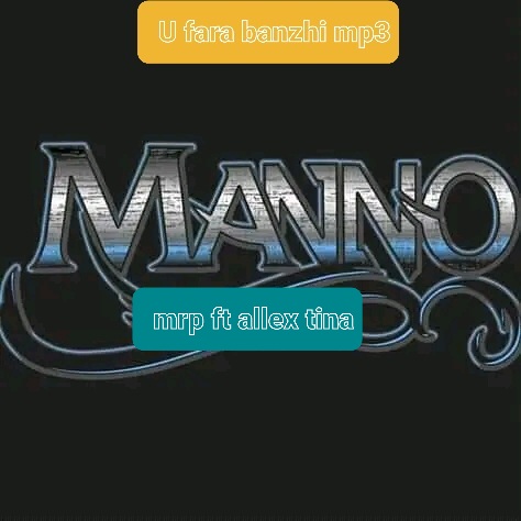 Manno mrp - U fara banzhi Featuring Allex tina
