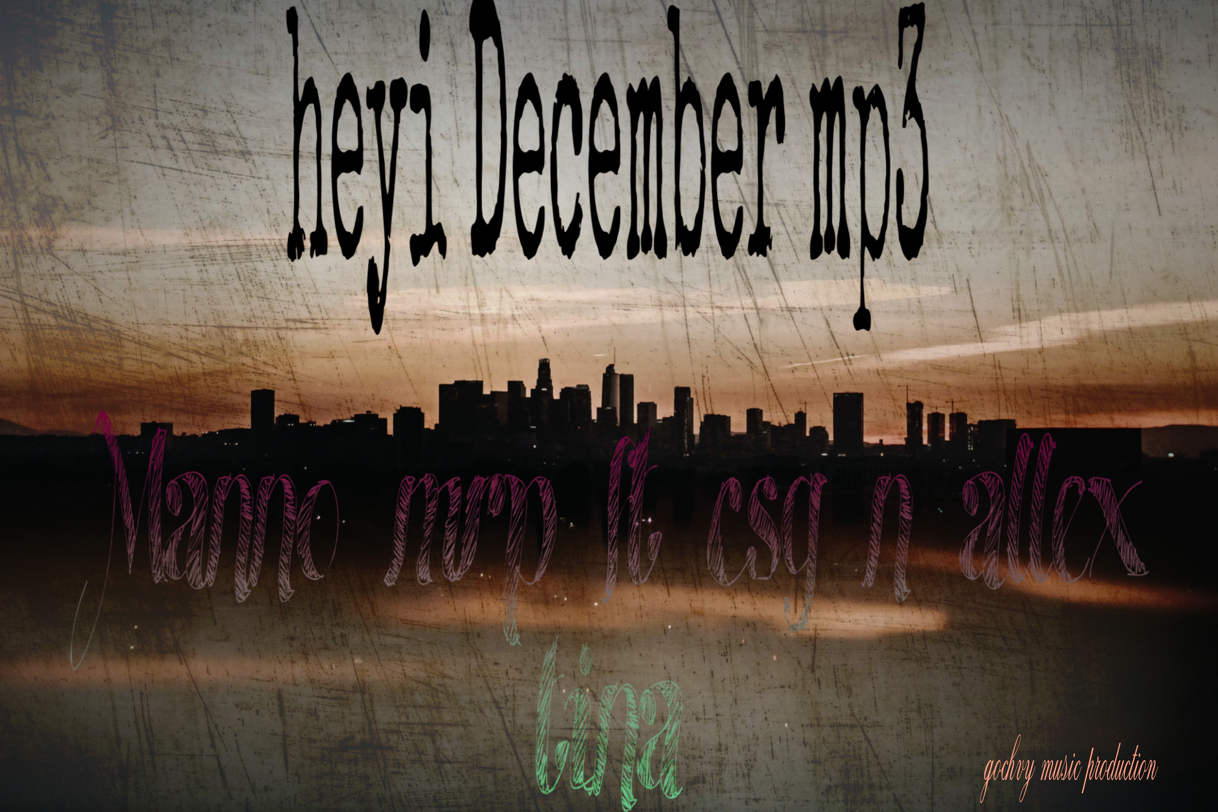 Manno mrp - Heyi December mp3 Featuring Csg x allex tina