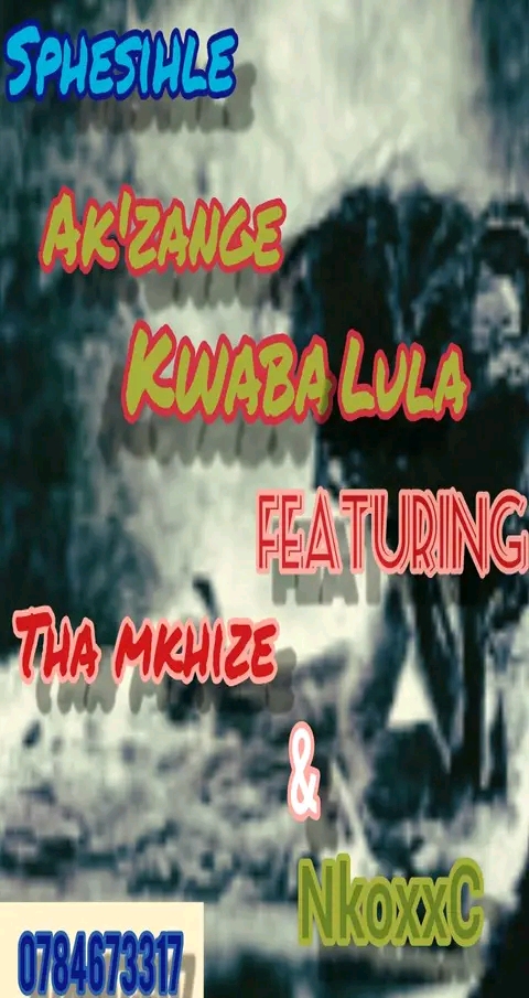 Sphesihle featuring Tharh Mkhize & Uu'NkoxxC - Ak'zange Kwabalula Featuring Tharh Mkhize & Uu'NkoxxC