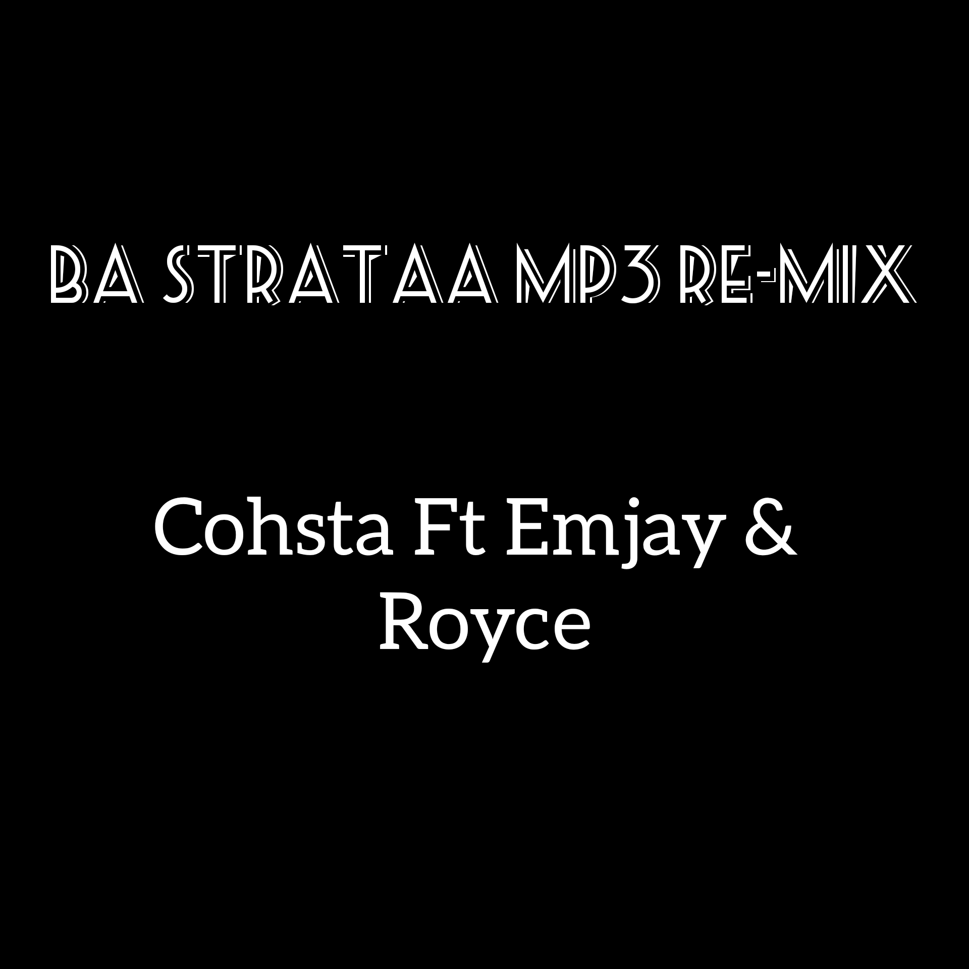 Cohsta - Ba strataa Remix Featuring Emjay & Royce