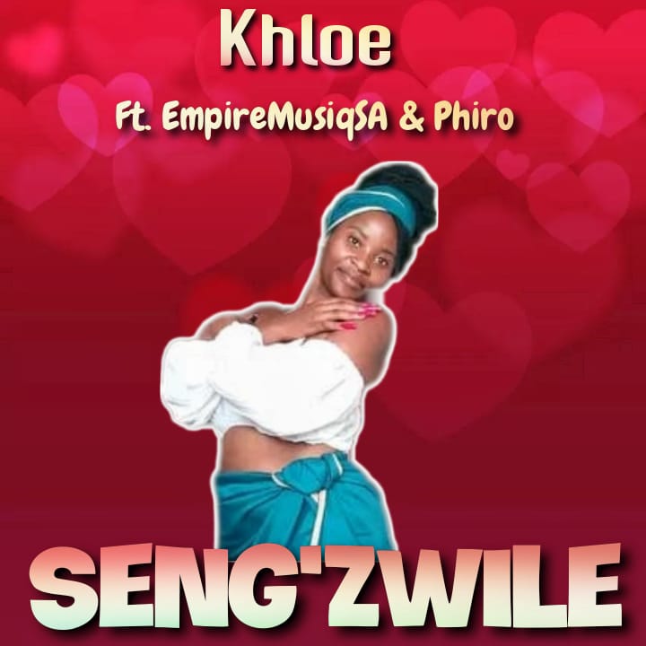 Khloe - Seng'zwile Featuring EmpireMusiqSA & PHIRO album artwork