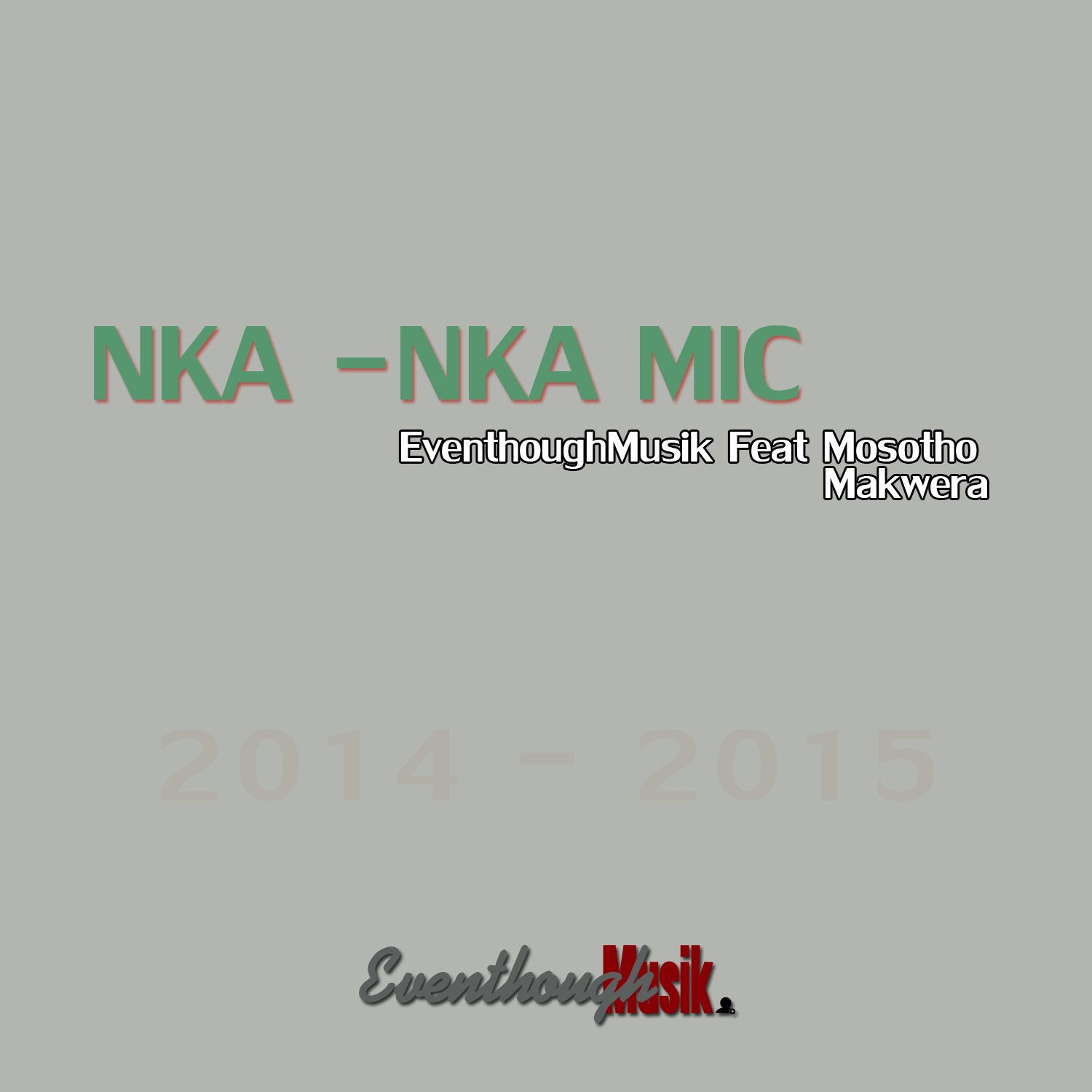 EventhoughMusik - Nka nka mic Featuring Mosotho Makwera