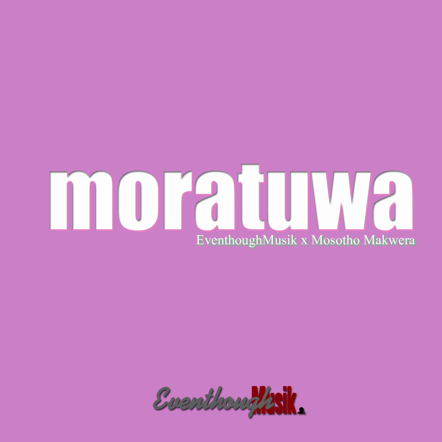EventhoughMusik - Moratuwa Featuring Mosotho Makwera