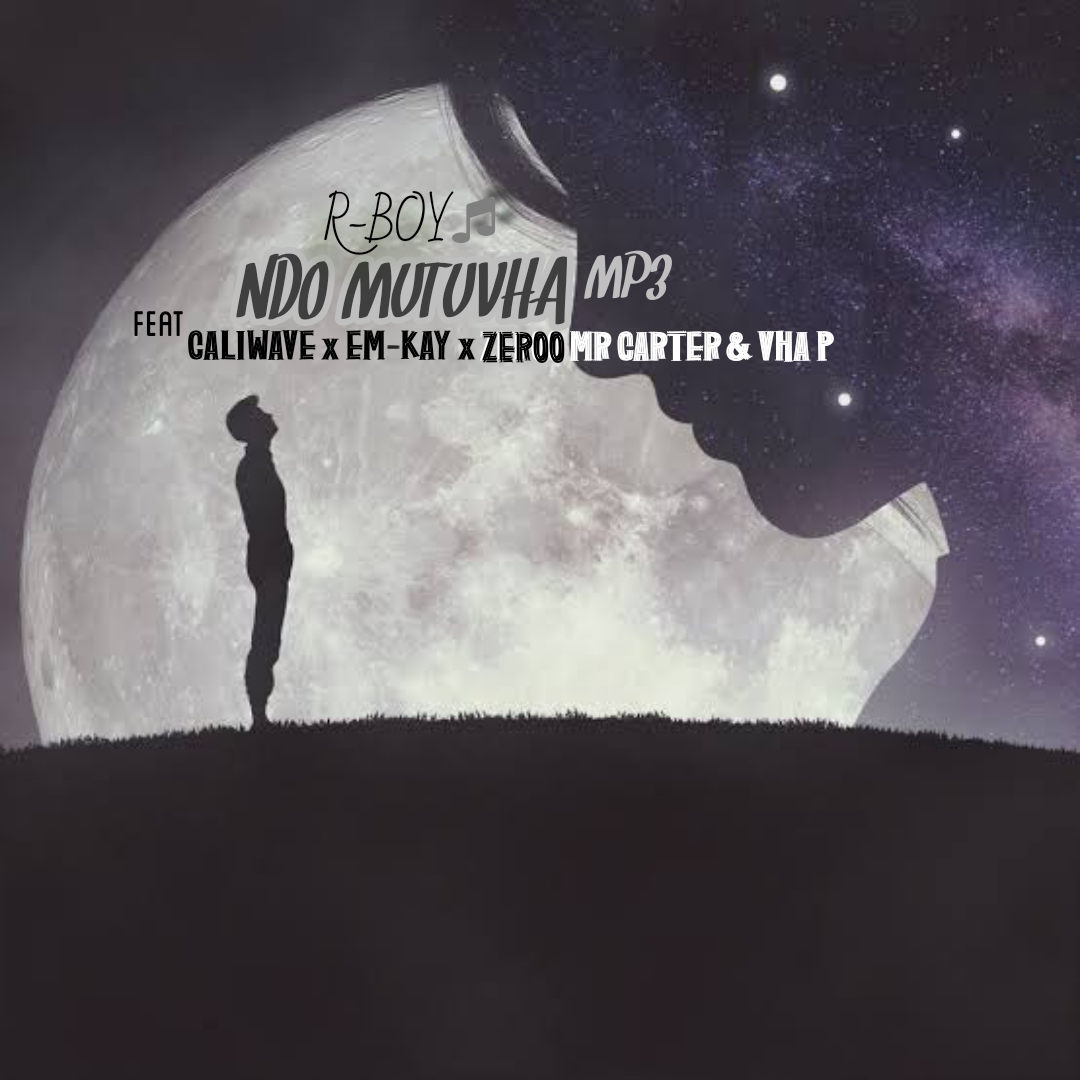R-Boy - Ndo Mutuvha Featuring Caliwave x Em-Kay x Zeroo Mr Carter & Vha P