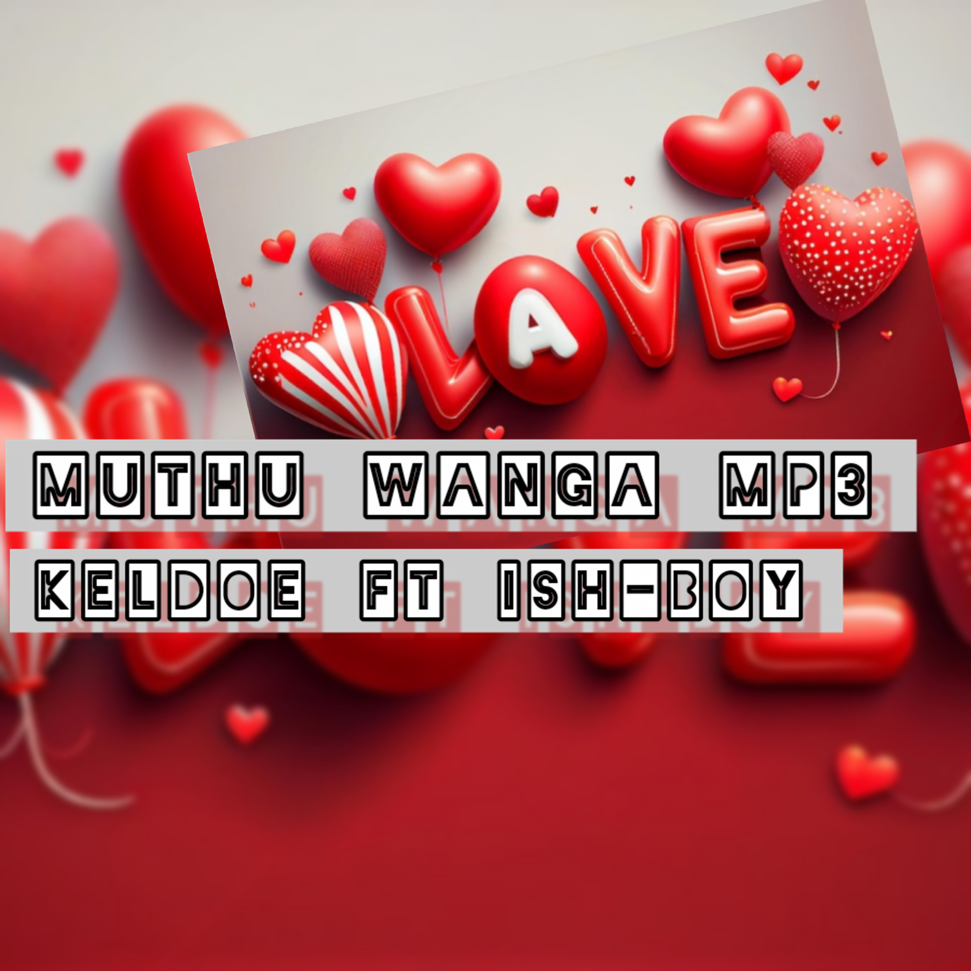 KELDOE - MUTHU WANGA Featuring Ish-boy