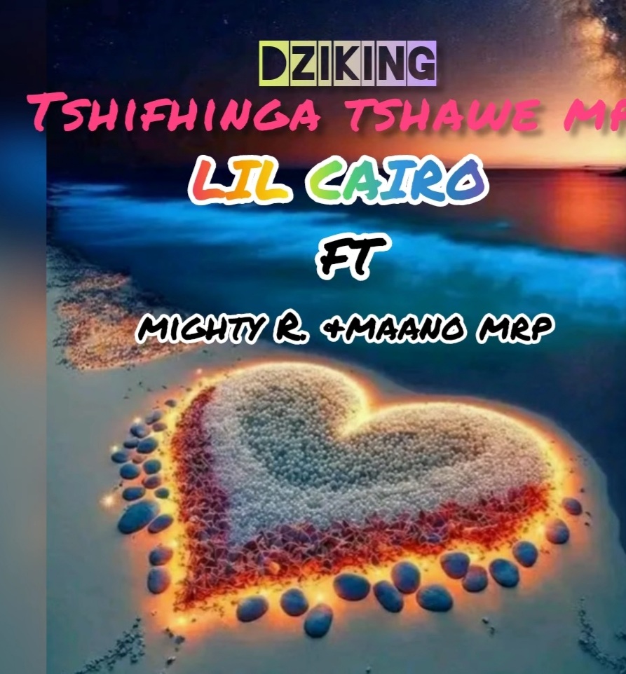 Lil Cairo - TSHIFHINGA TSHAWE Featuring Mighty r x manno mrp