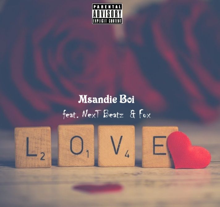 Msandie Boi - LOVE Featuring NexT Beatz  & Fox