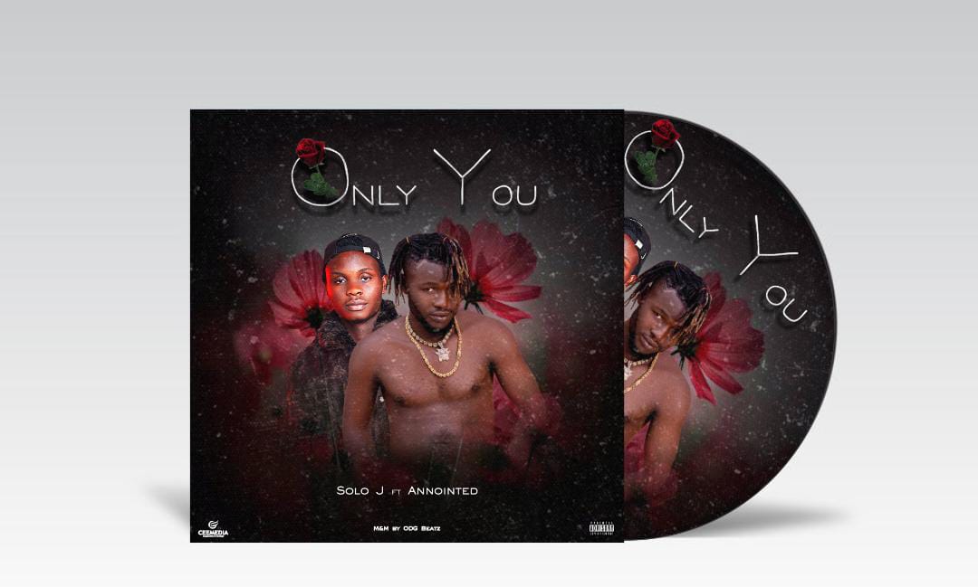 Solo J - Only You Featuring Annointed GSN