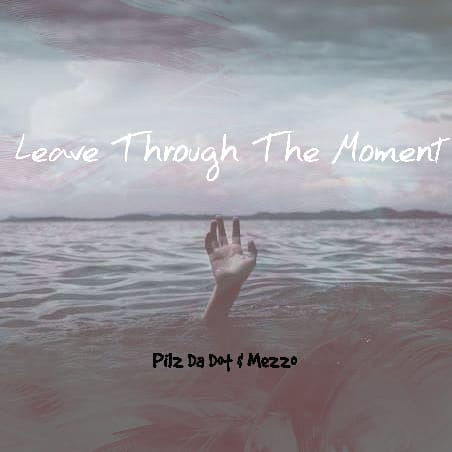 Pilz Da Dot - LeaveThroughTheMoment Featuring Mezzo