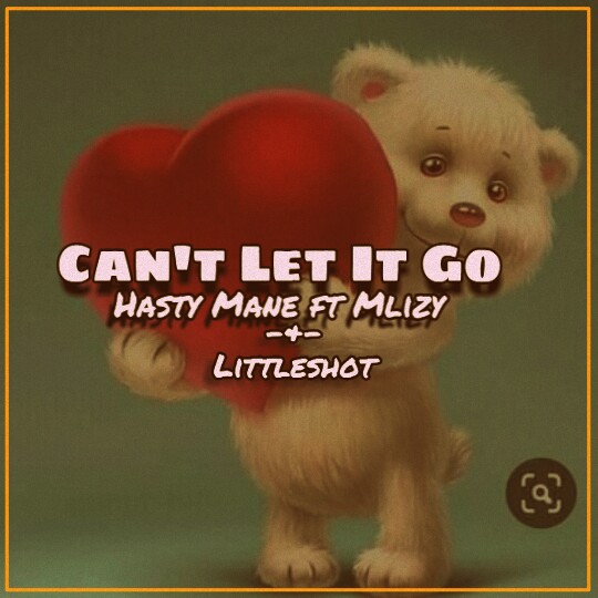 Hasty Mane - can't Let It Go Featuring Mlizy _&_ Littleshort