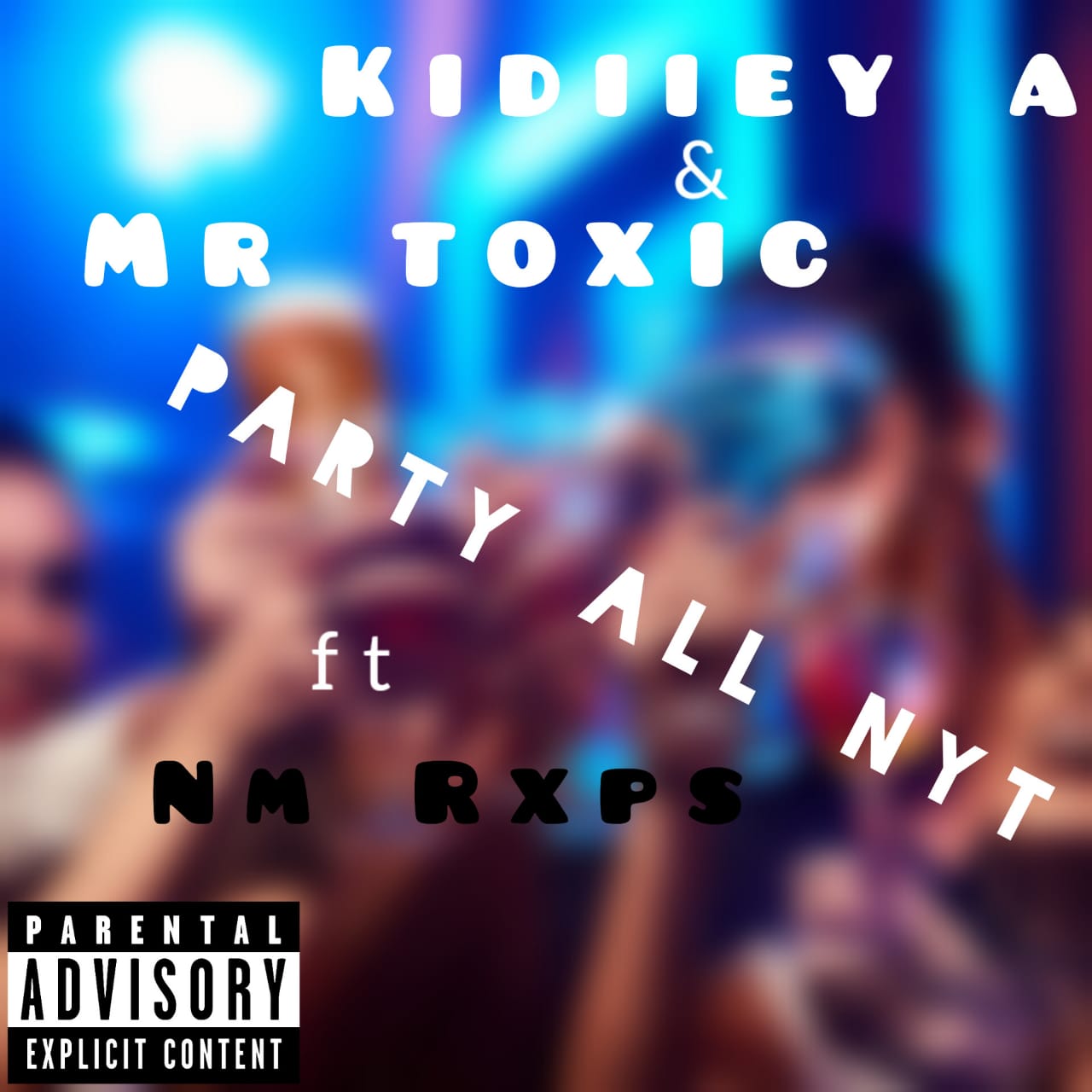 Mr Toxic X Kiideay_a - Party all nyt Featuring NM Rxps album artwork