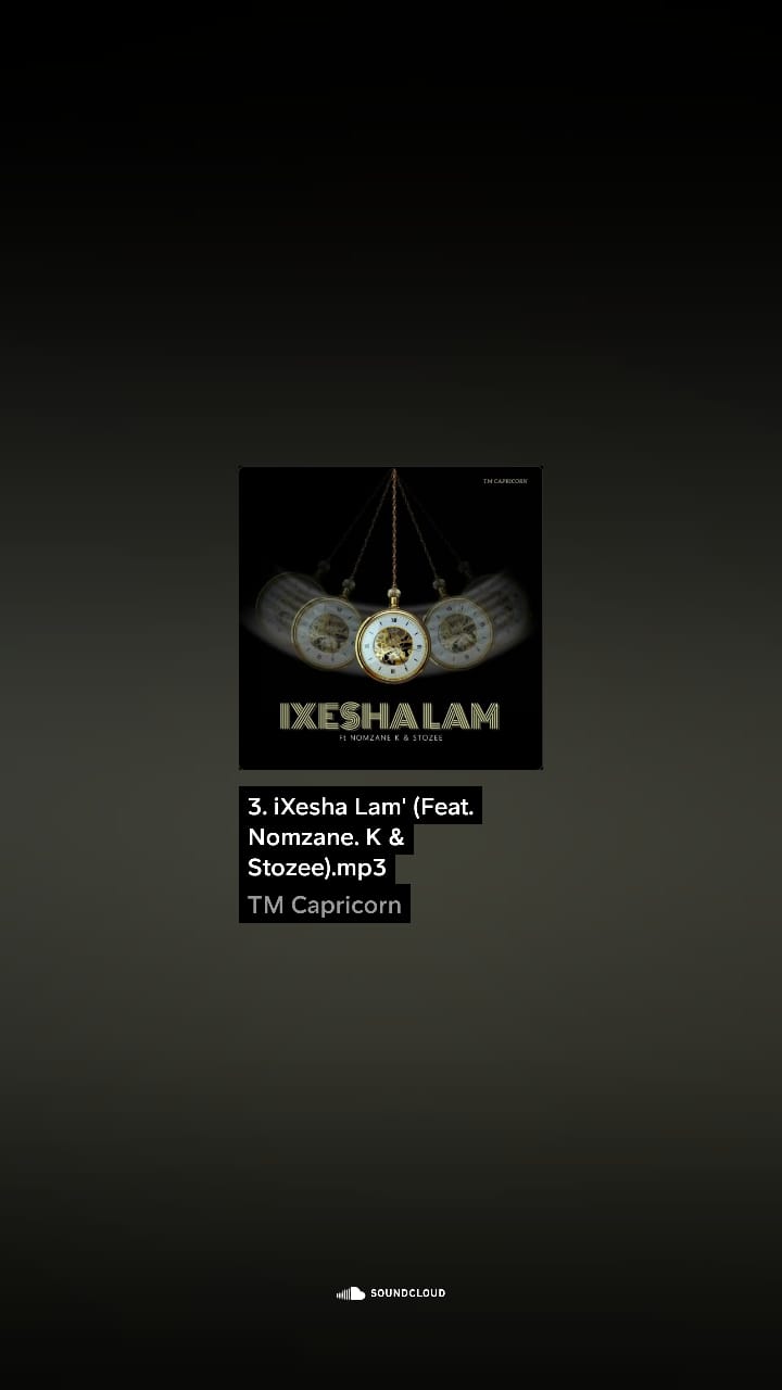 TM Capricorn - iXesha lam Featuring Nomzane. K ft Stozee