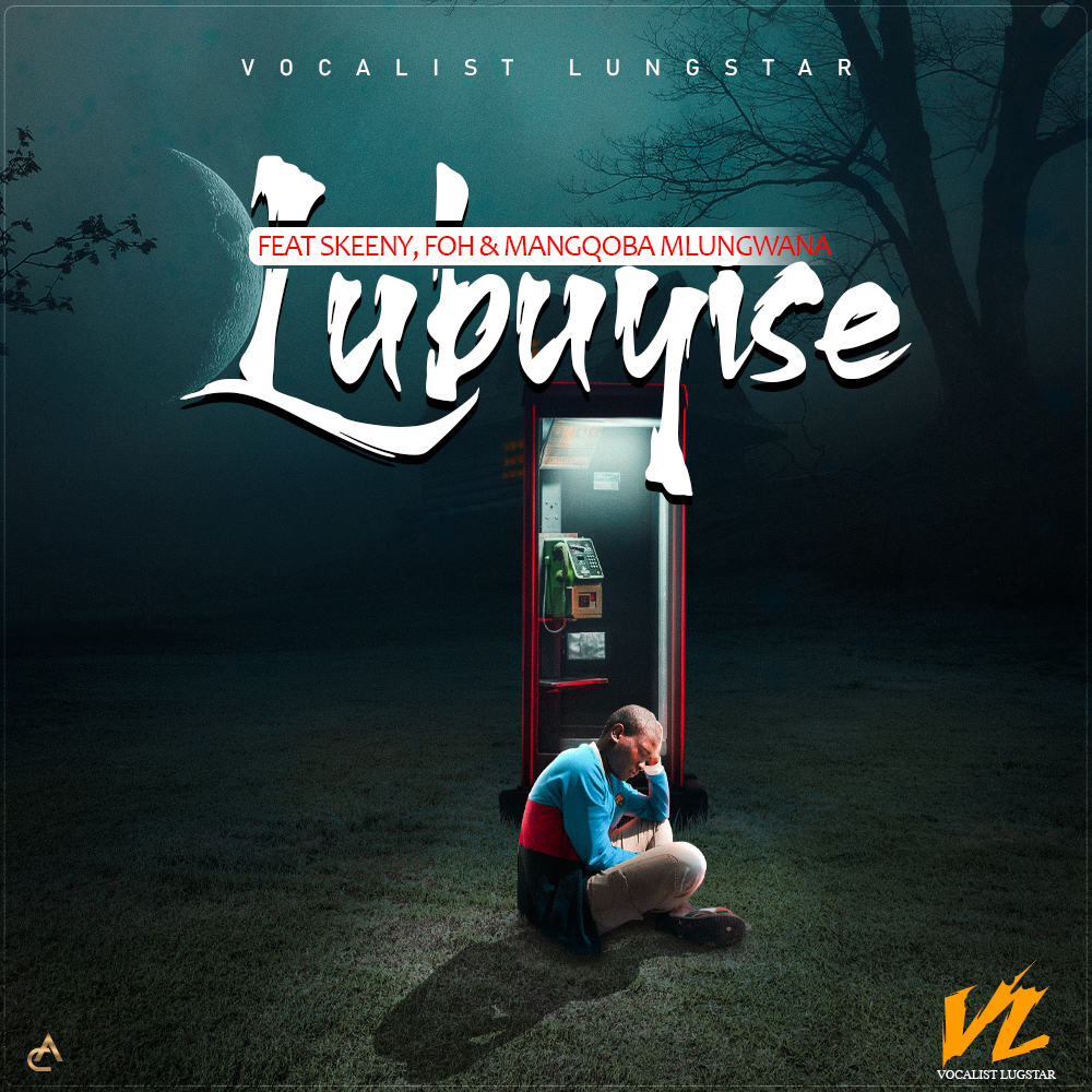 Vocalist Lungstar - Lubuyise Featuring Skeeny Boy,Manqoba Mlungwan & Foh