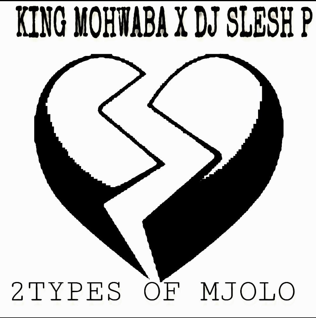King mohwabha - 2 types of mujolo Featuring Dj slesh p