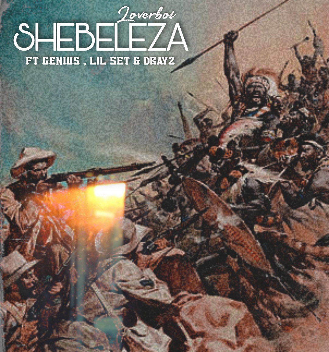 Loverboi - Shebeleza Featuring Genius,Lil set & Drayz