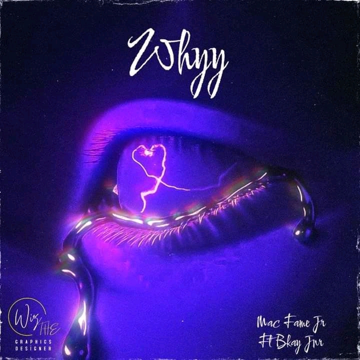 Mac Fame Jr - Why Mp3 Featuring Bkay Jnr