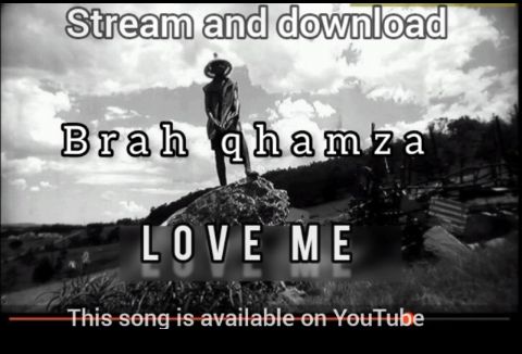 Brah Qhamza - Love me