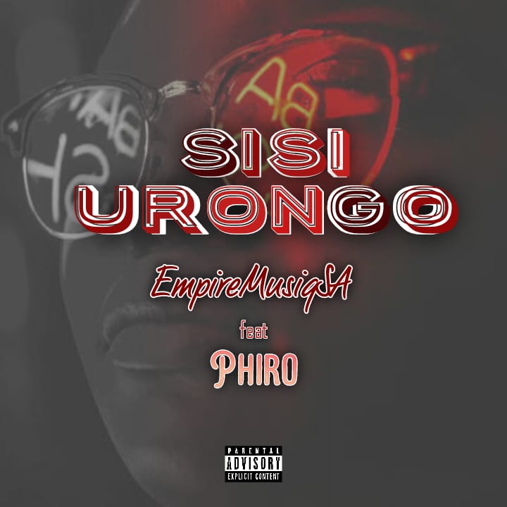 Sisi Urongo - EmpireMusiqSA Featuring PHIRO