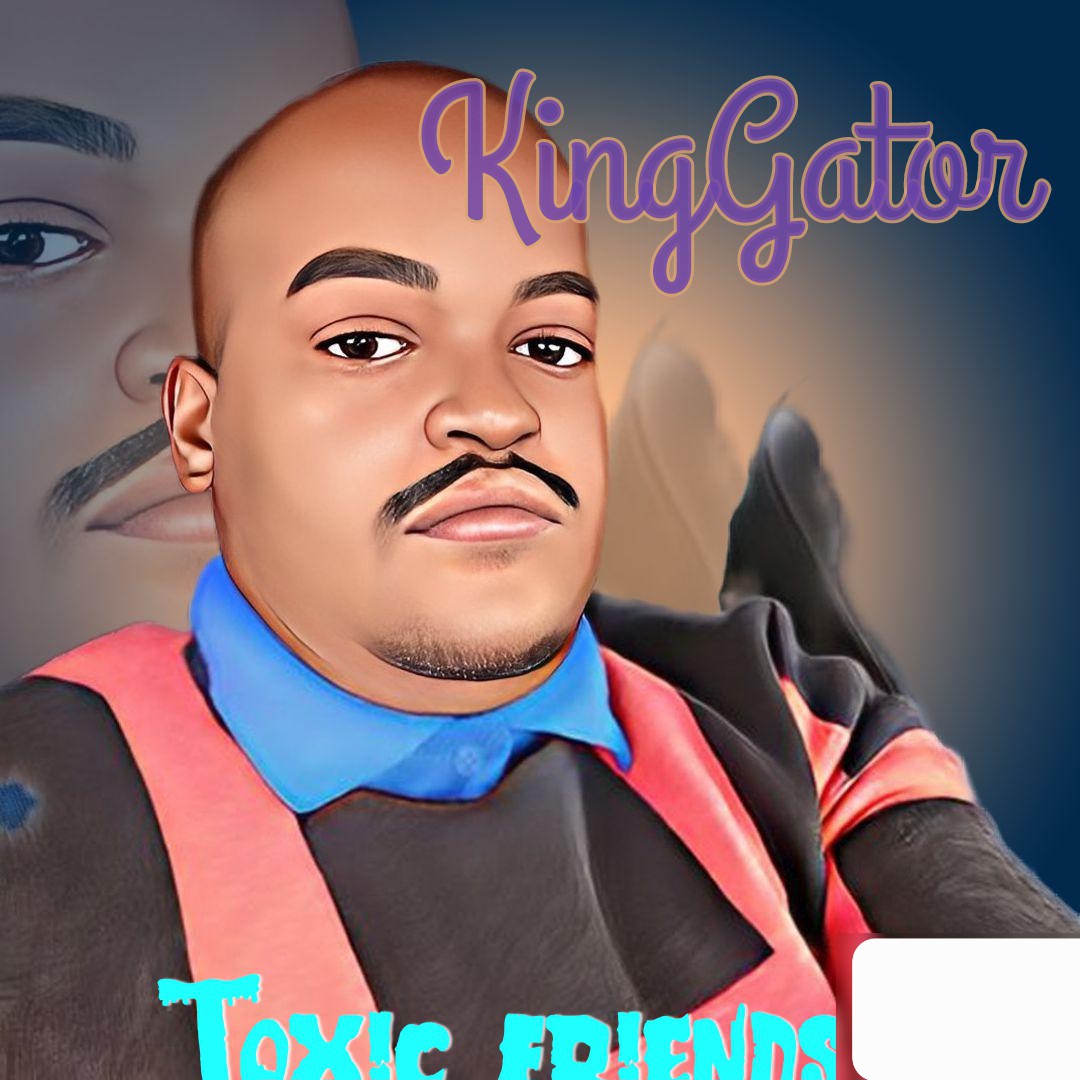 KingGator - Toxic Friends