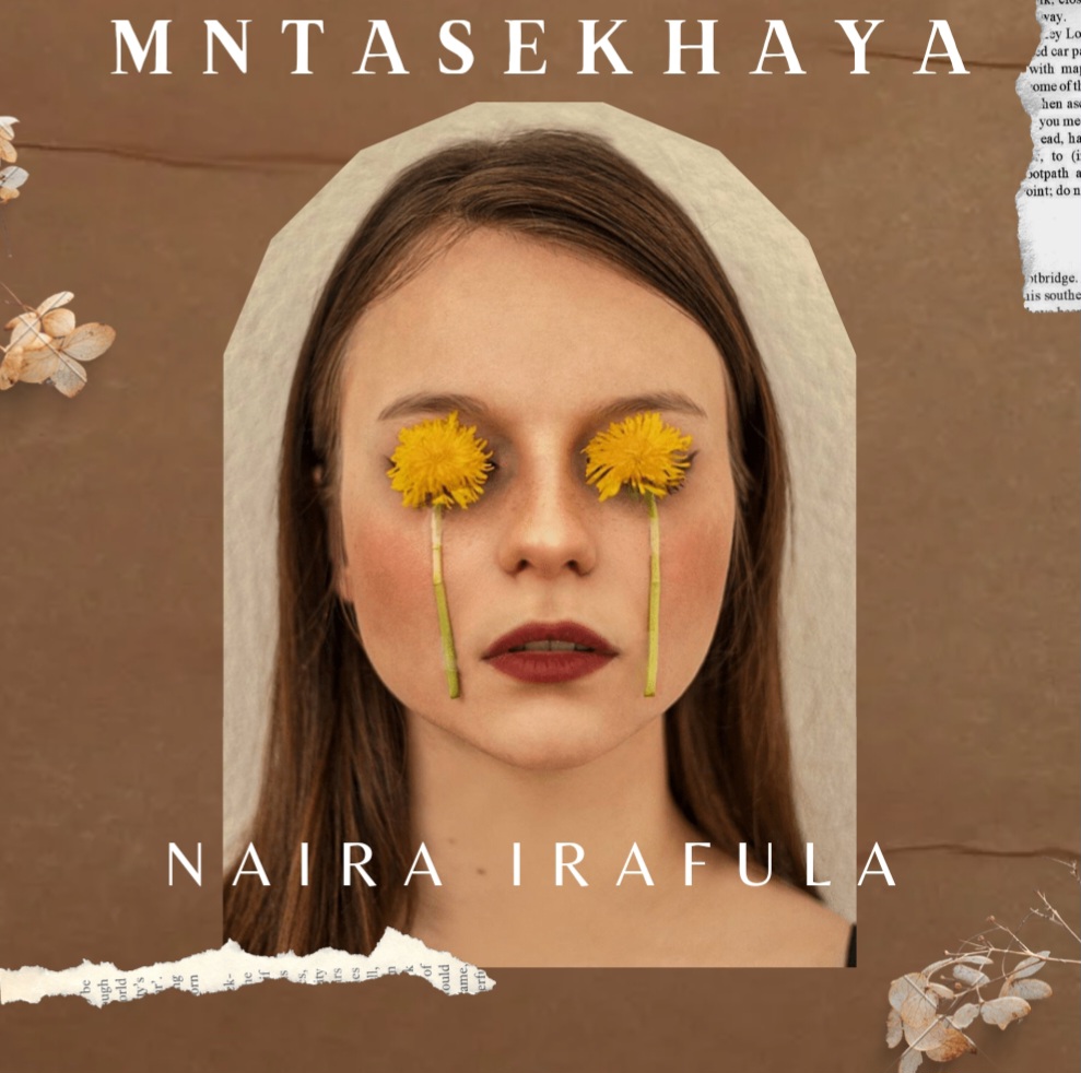 Naira Irafula - Mntasekhaya