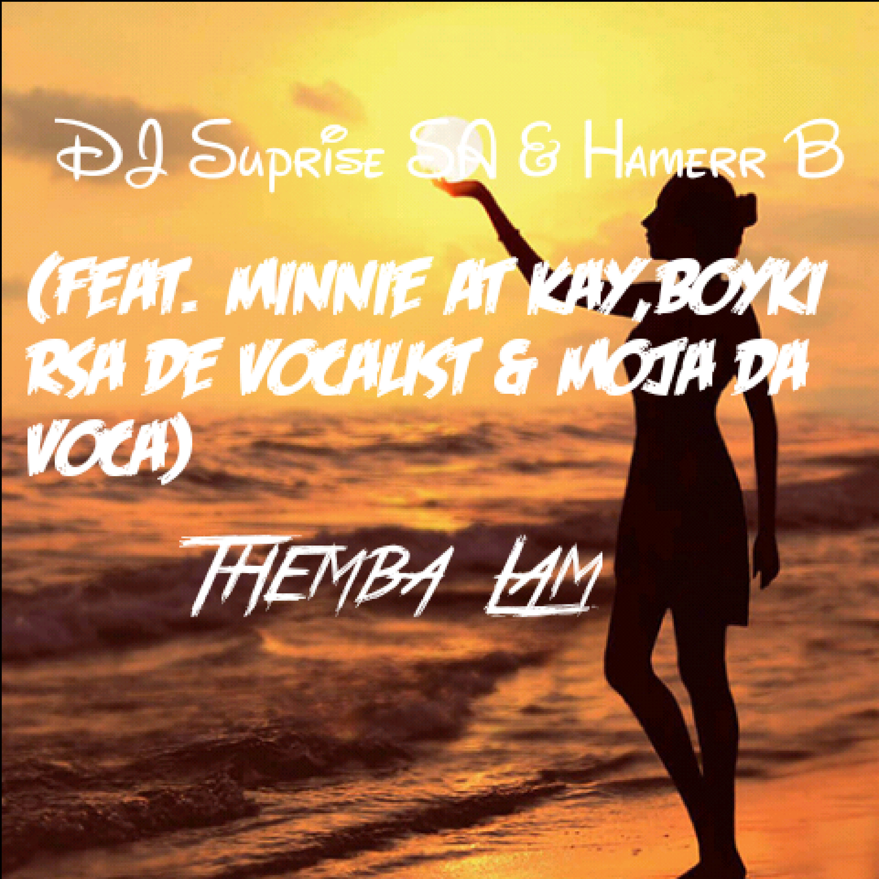 DJ Suprise SA & Hamerr B - Themba Lam (feat. Boyki Rsa De Vocalist & Minnie AT Kay & Moja Da Voca) album artwork