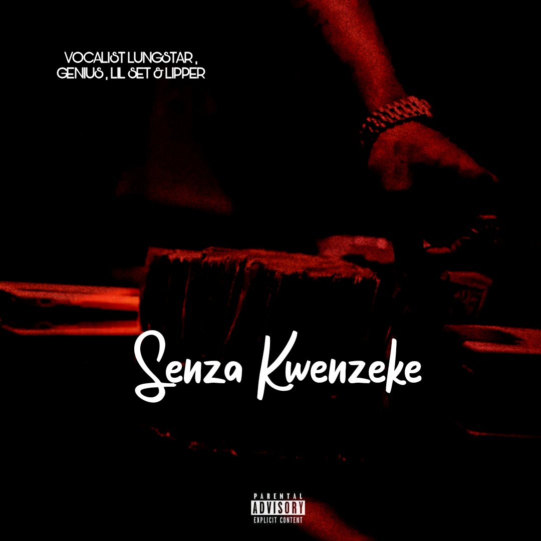 Vocalist Lungstar , Genius , Lil set & Lipper - Senza Kwenzeke