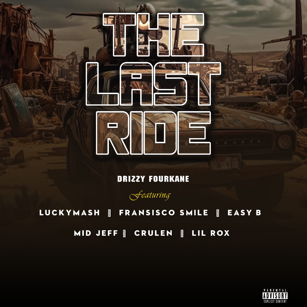 Drizzy fourkane - THE LAST RIDE Featuring Luckymash, Frans da president, Easy Bee, Mid jeff, Crulen, & Lil Rox