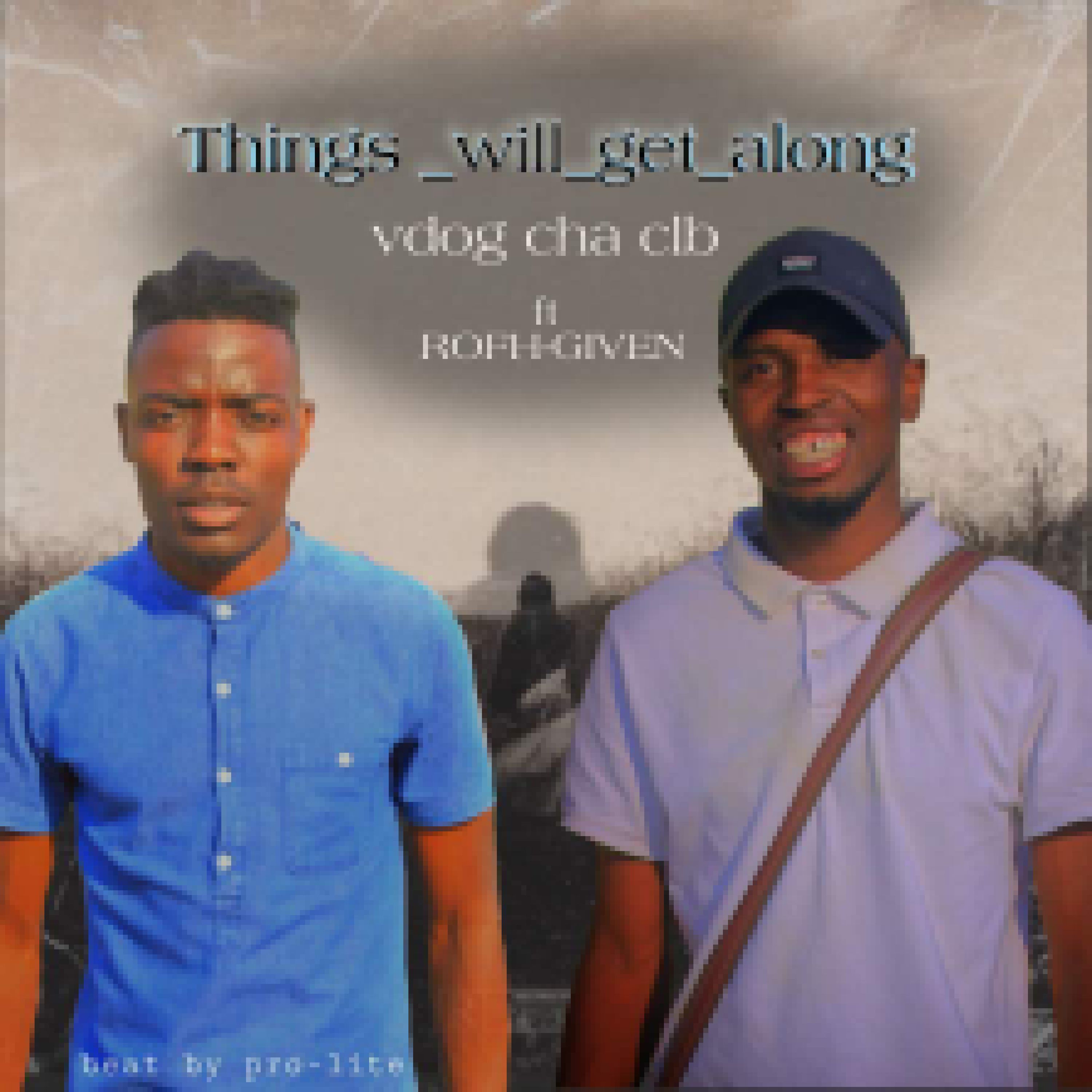 Vdog - Things will get along Featuring Rofh-given
