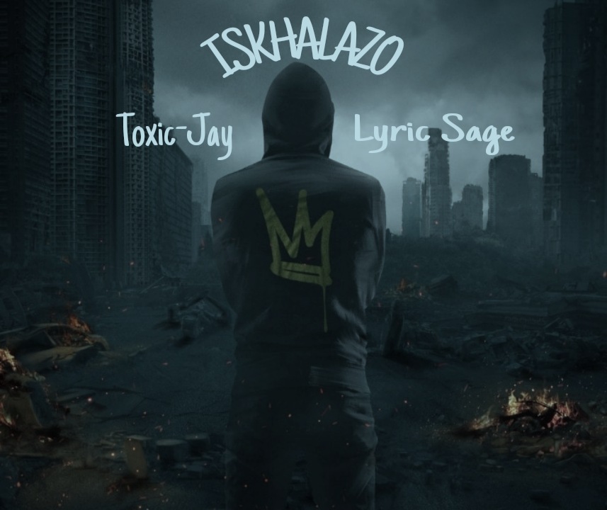Toxic-Jay - ISKHALAZO Featuring Lyric Sage