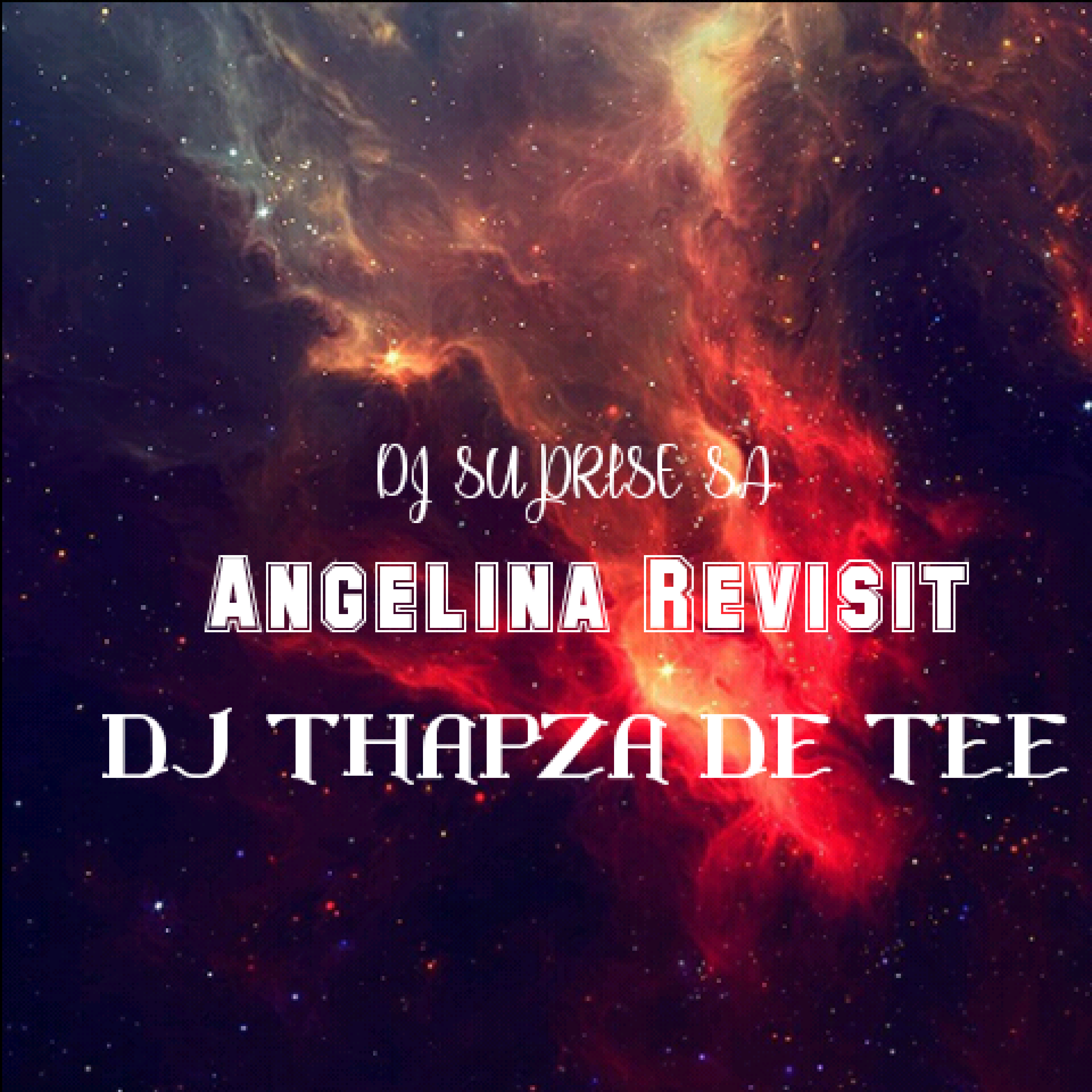 DJ Suprise SA & DJ Thapza De Tee - Angelina Revisit