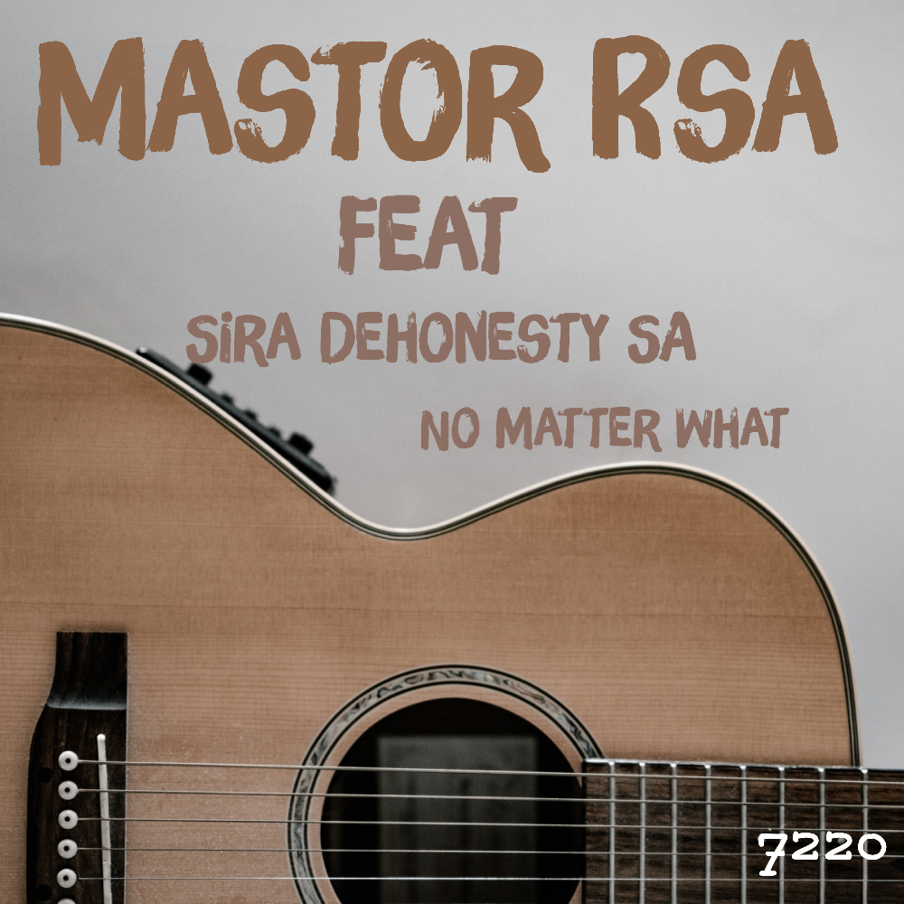 Mastor Rsa - No matter what Featuring Sira Dehonesty SA