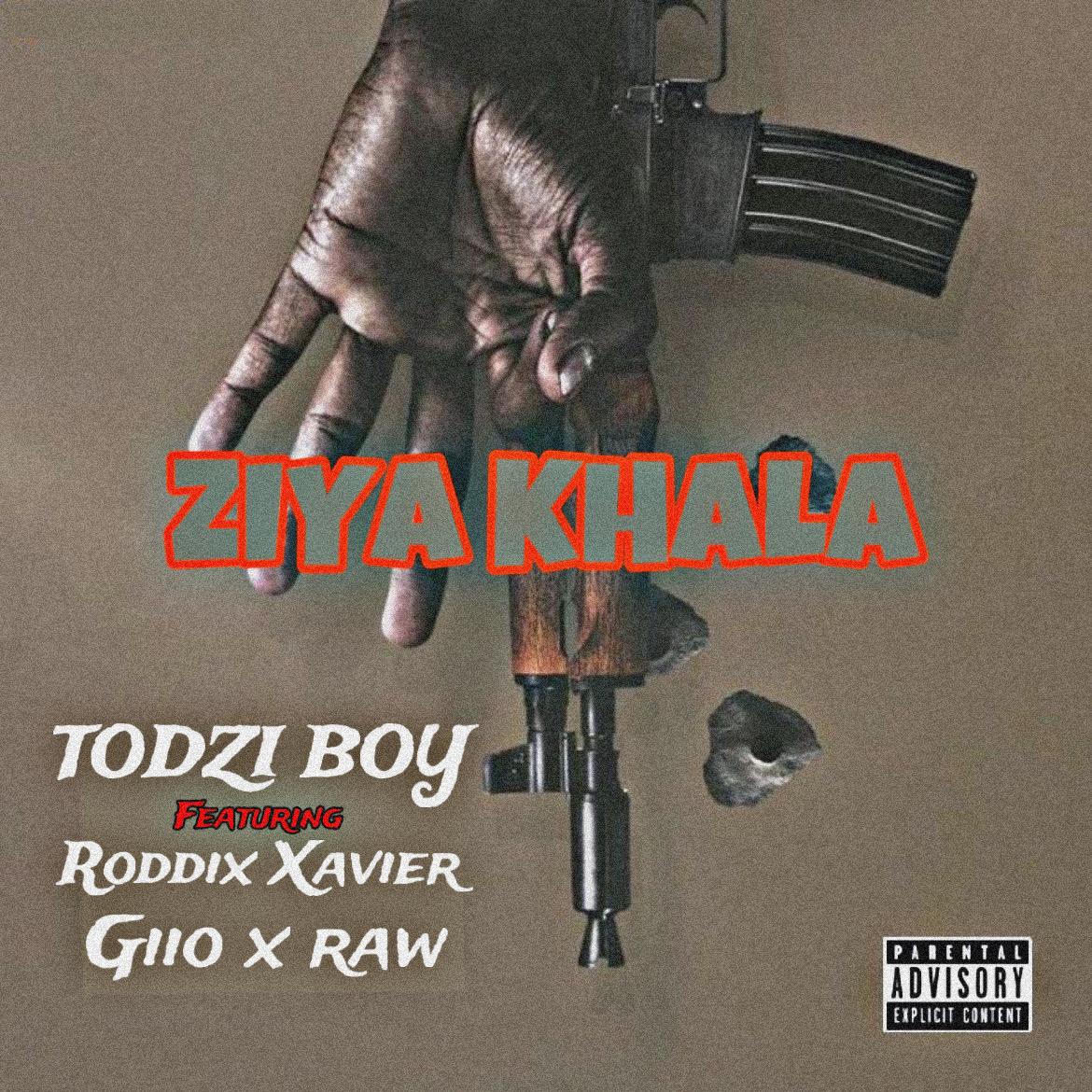 Todziboy - Ziya khala Featuring Roddix xavier x giio &raw