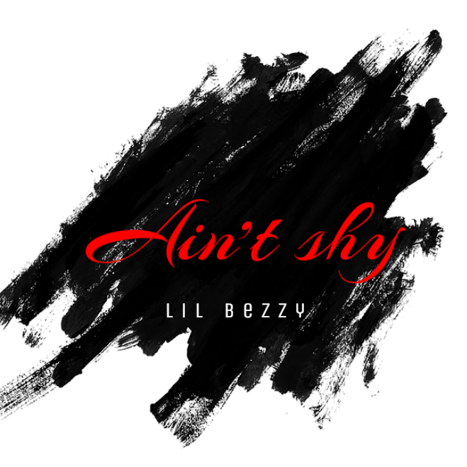 Lil bezzy - Ain't shy